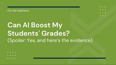 Can AI Boost My Students' Grades? (Evidence-Based Results)