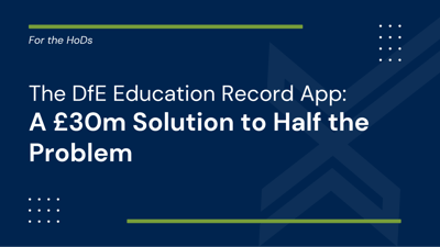 The DfE Education Record App: A £30m Solution to Half the Problem
