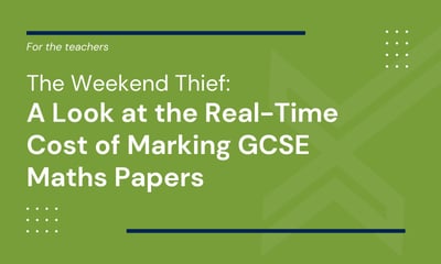 How to Reclaim 15 Hours of Your Weekend - GCSE Maths Marking: